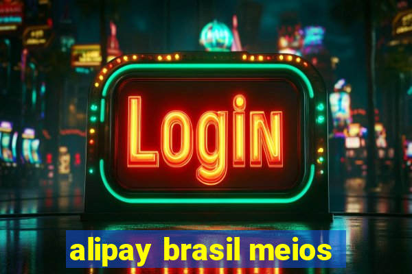 alipay brasil meios